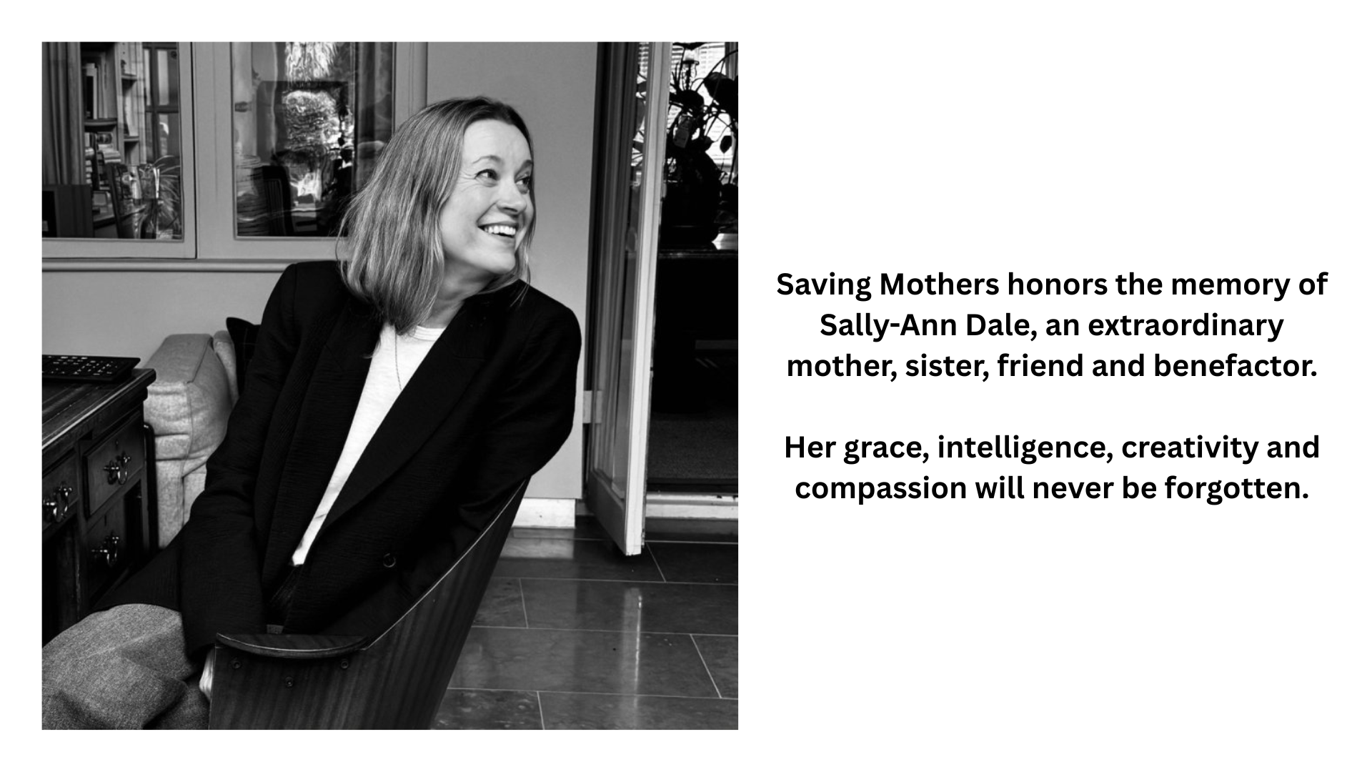“Saving Mothers honors the memory of an extraordinary mother, sister, friend and benefactor.”